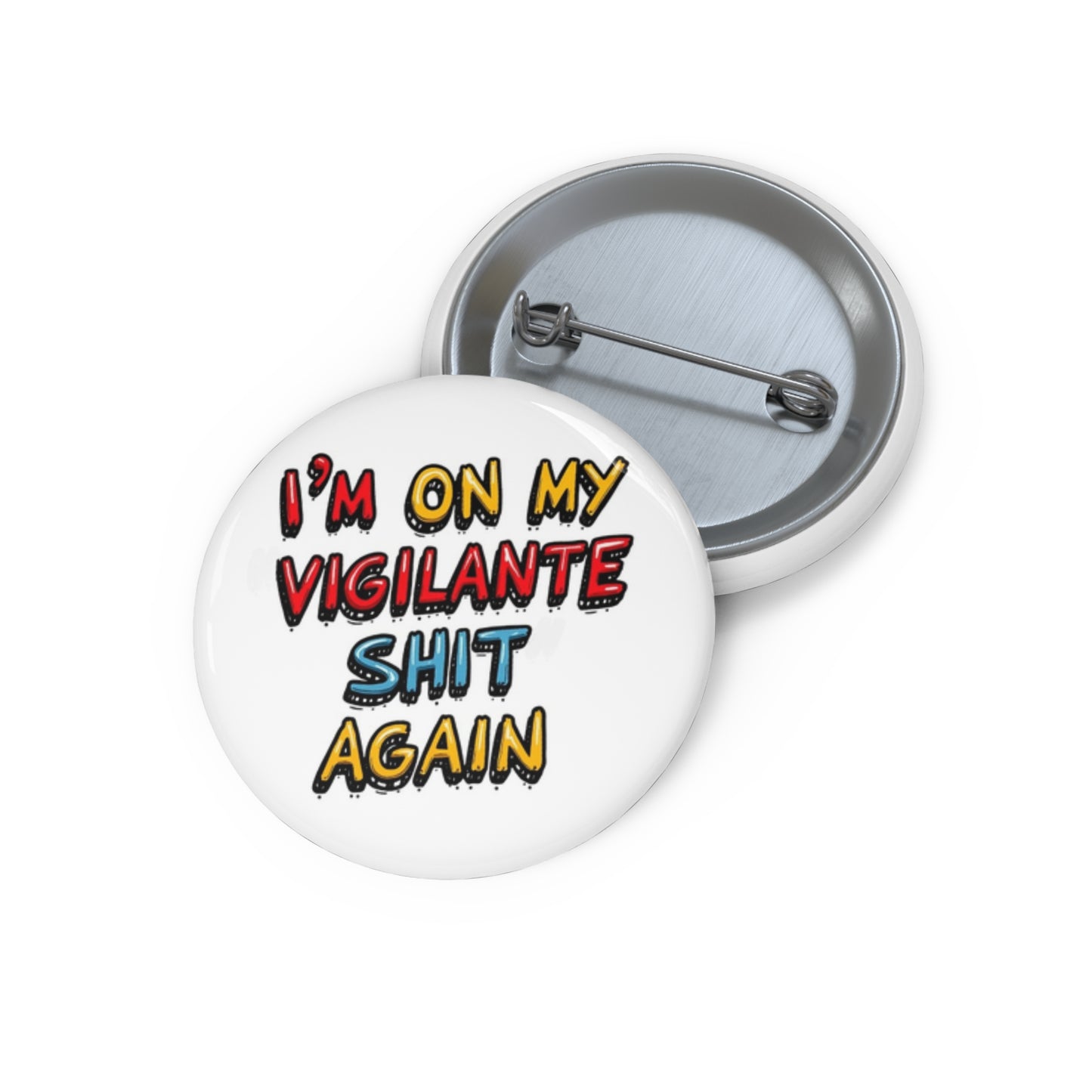 unique pin inspired by the song Vigilante Shit