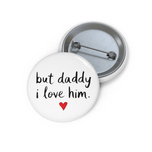 unique pin inspired by the song But Daddy I Love Him