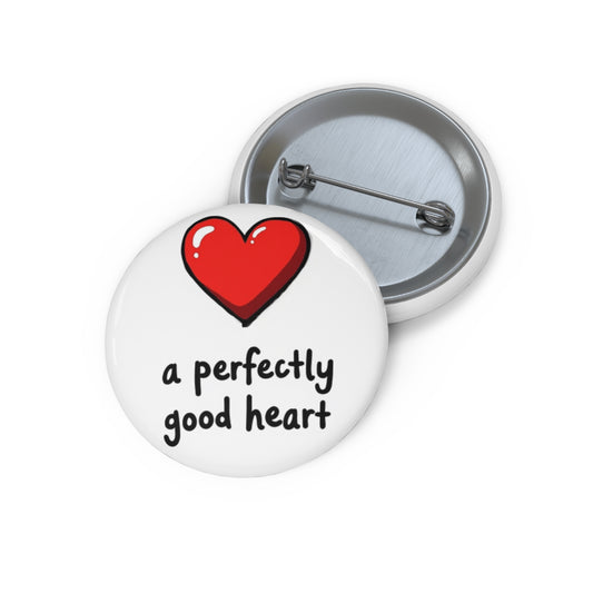 unique pin inspired by the song A Perfectly Good Heart