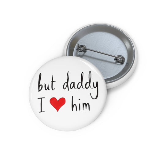 unique pin inspired by the song But Daddy I Love Him